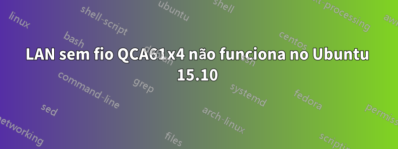 LAN sem fio QCA61x4 não funciona no Ubuntu 15.10