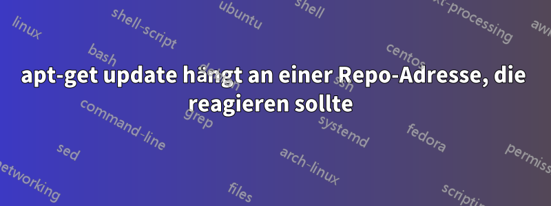 apt-get update hängt an einer Repo-Adresse, die reagieren sollte 