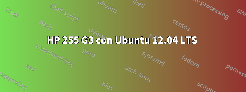 HP 255 G3 con Ubuntu 12.04 LTS