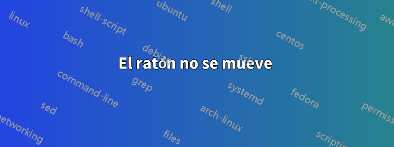 El ratón no se mueve