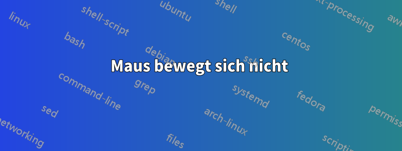 Maus bewegt sich nicht