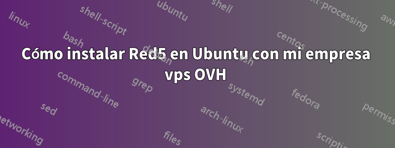 Cómo instalar Red5 en Ubuntu con mi empresa vps OVH