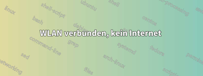 WLAN verbunden, kein Internet