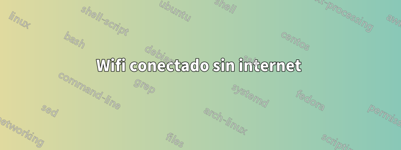 Wifi conectado sin internet