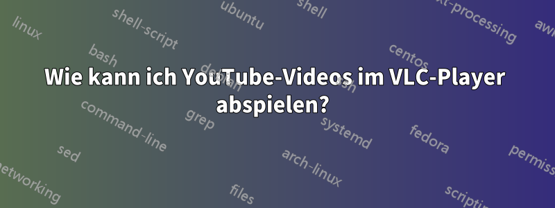 Wie kann ich YouTube-Videos im VLC-Player abspielen? 