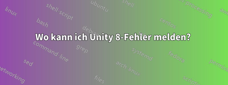 Wo kann ich Unity 8-Fehler melden?