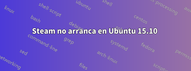 Steam no arranca en Ubuntu 15.10