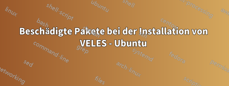 Beschädigte Pakete bei der Installation von VELES - Ubuntu