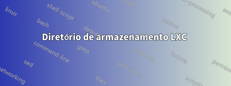 Diretório de armazenamento LXC