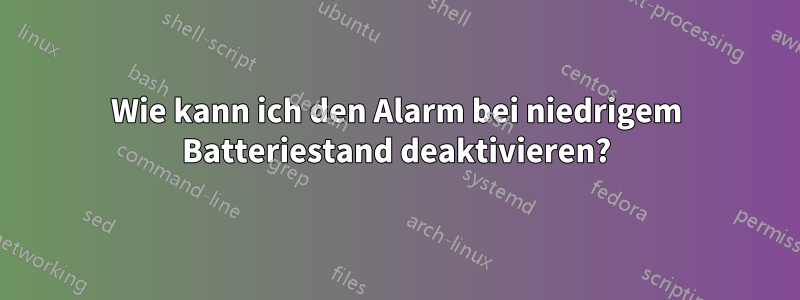 Wie kann ich den Alarm bei niedrigem Batteriestand deaktivieren?