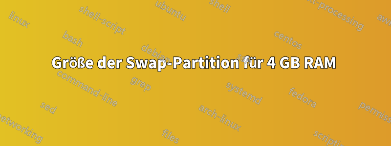 Größe der Swap-Partition für 4 GB RAM