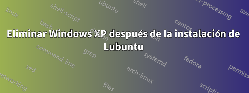 Eliminar Windows XP después de la instalación de Lubuntu