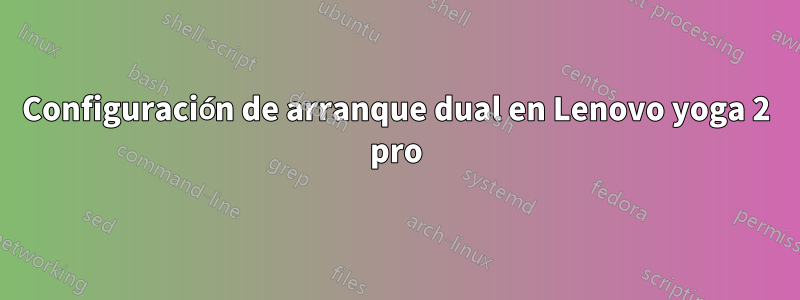 Configuración de arranque dual en Lenovo yoga 2 pro