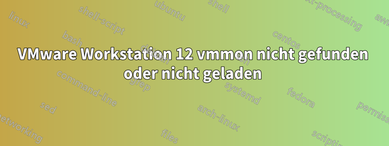 VMware Workstation 12 vmmon nicht gefunden oder nicht geladen