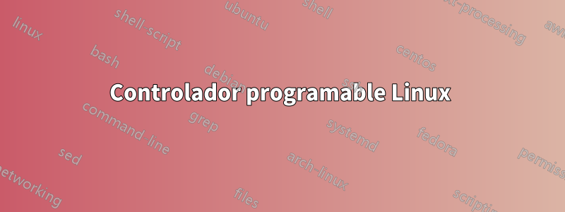 Controlador programable Linux