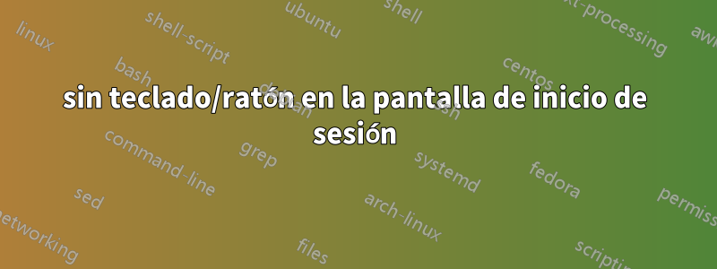 sin teclado/ratón en la pantalla de inicio de sesión