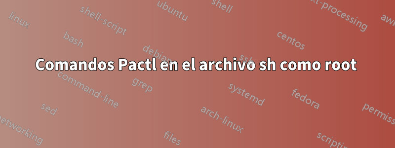 Comandos Pactl en el archivo sh como root
