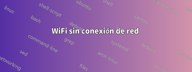 WiFi sin conexión de red