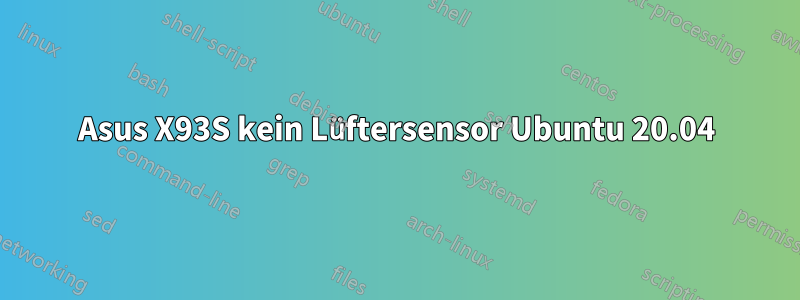 Asus X93S kein Lüftersensor Ubuntu 20.04
