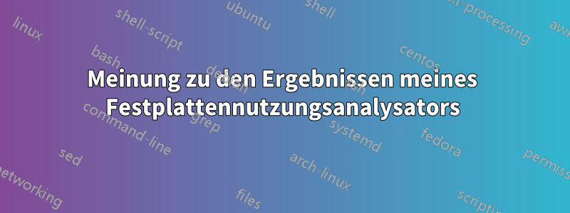 Meinung zu den Ergebnissen meines Festplattennutzungsanalysators
