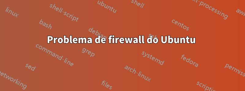 Problema de firewall do Ubuntu
