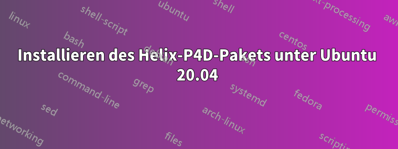 Installieren des Helix-P4D-Pakets unter Ubuntu 20.04