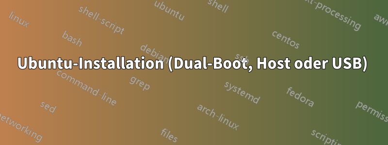 Ubuntu-Installation (Dual-Boot, Host oder USB)