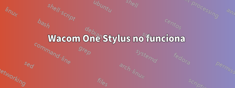 Wacom One Stylus no funciona