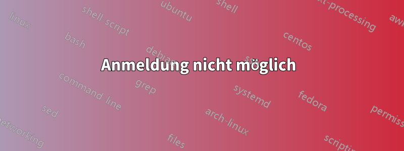 Anmeldung nicht möglich 