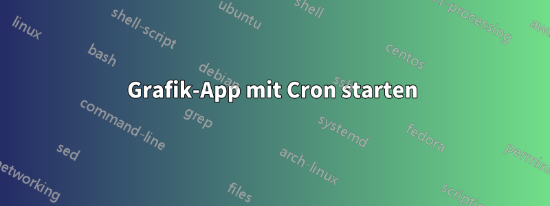 Grafik-App mit Cron starten