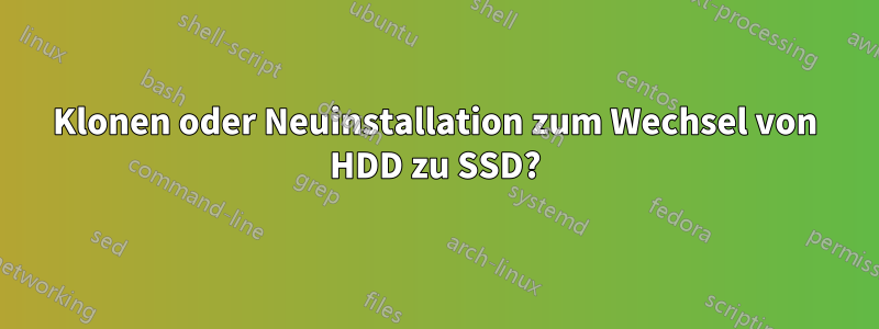 Klonen oder Neuinstallation zum Wechsel von HDD zu SSD?