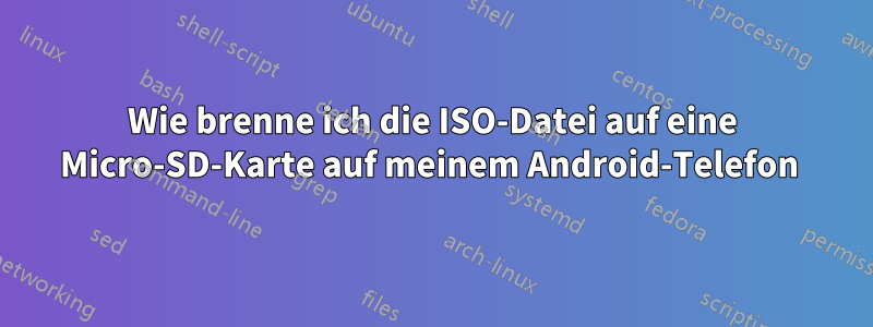 Wie brenne ich die ISO-Datei auf eine Micro-SD-Karte auf meinem Android-Telefon 