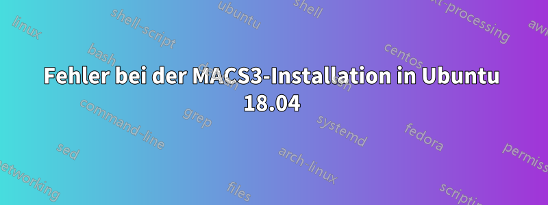 Fehler bei der MACS3-Installation in Ubuntu 18.04