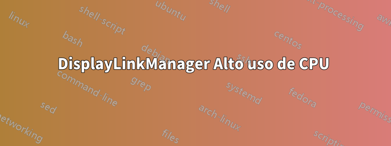 DisplayLinkManager Alto uso de CPU