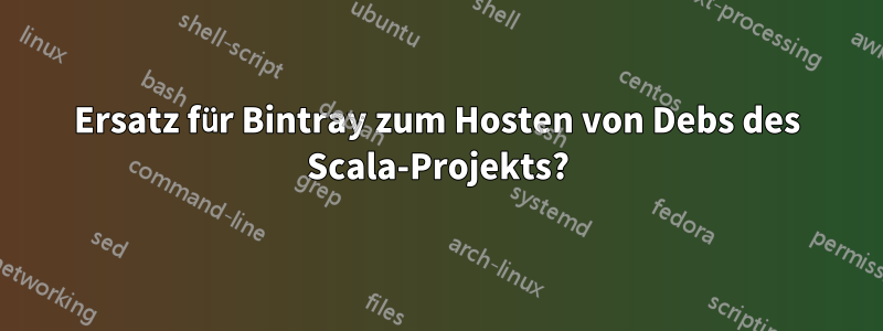 Ersatz für Bintray zum Hosten von Debs des Scala-Projekts?