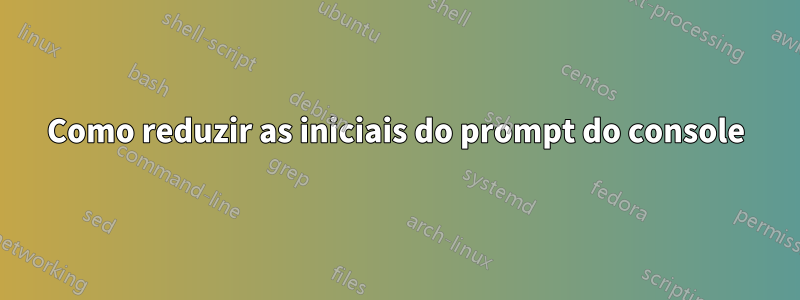 Como reduzir as iniciais do prompt do console