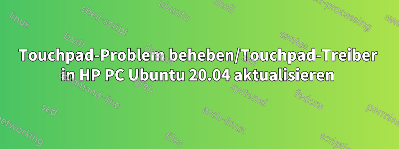 Touchpad-Problem beheben/Touchpad-Treiber in HP PC Ubuntu 20.04 aktualisieren