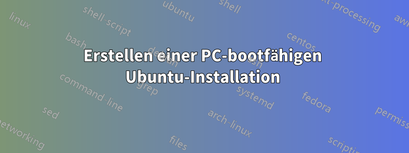 Erstellen einer PC-bootfähigen Ubuntu-Installation