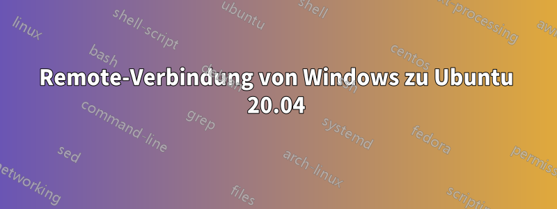 Remote-Verbindung von Windows zu Ubuntu 20.04