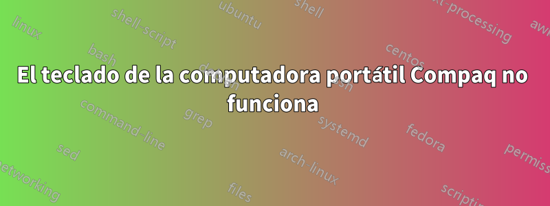 El teclado de la computadora portátil Compaq no funciona