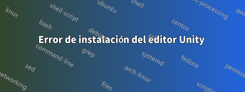 Error de instalación del editor Unity