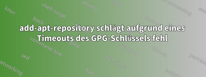 add-apt-repository schlägt aufgrund eines Timeouts des GPG-Schlüssels fehl