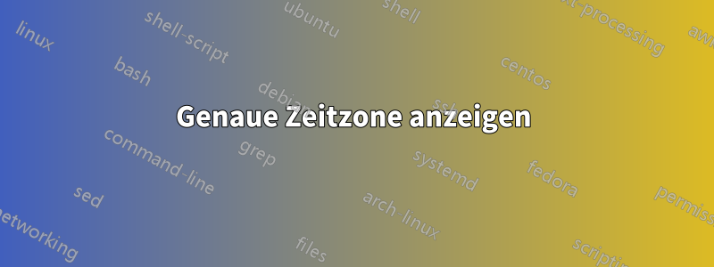 Genaue Zeitzone anzeigen