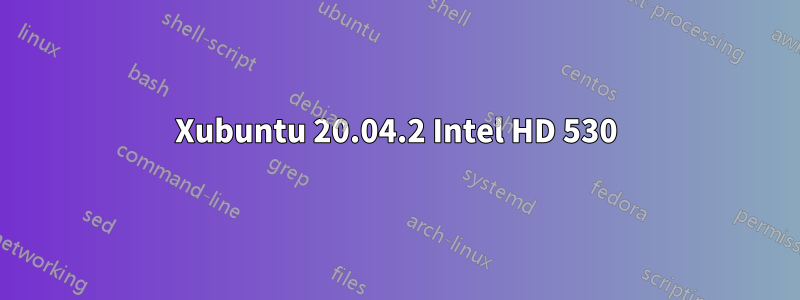 Xubuntu 20.04.2 Intel HD 530