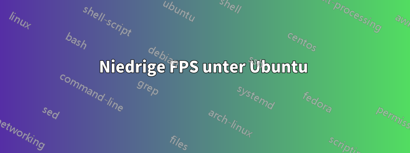 Niedrige FPS unter Ubuntu