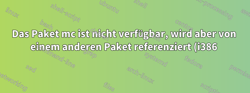 Das Paket mc ist nicht verfügbar, wird aber von einem anderen Paket referenziert (i386)