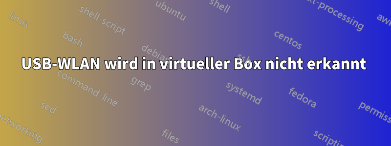 USB-WLAN wird in virtueller Box nicht erkannt