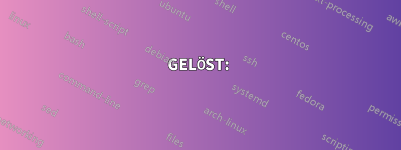 GELÖST: