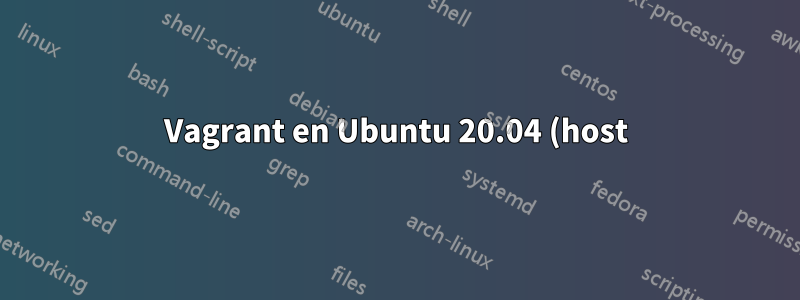 Vagrant en Ubuntu 20.04 (host) con ubuntu anterior activado (invitado)
