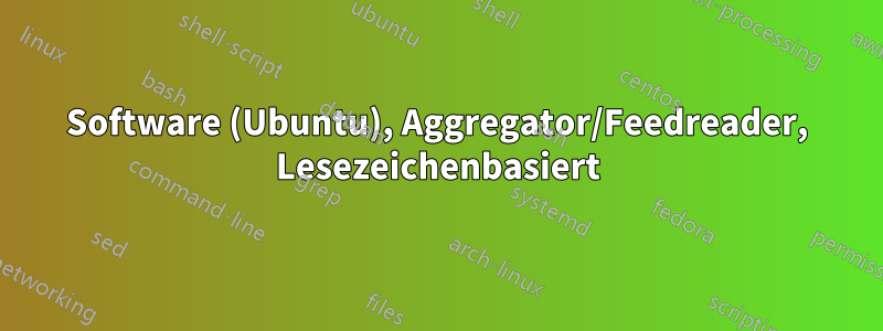 Software (Ubuntu), Aggregator/Feedreader, Lesezeichenbasiert